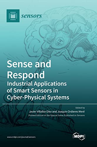 Imagen de archivo de Sense and Respond: Industrial Applications of Smart Sensors in Cyber-Physical Systems a la venta por Lucky's Textbooks