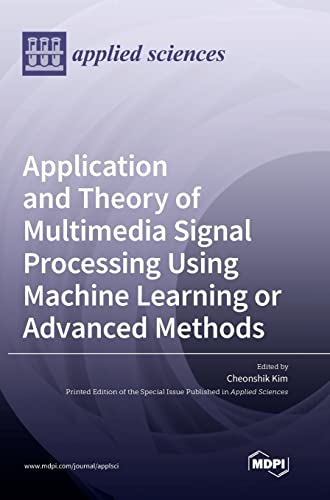 Immagine dell'editore per Application and Theory of Multimedia Signal Processing Using Machine Learning or Advanced Methods venduto da California Books