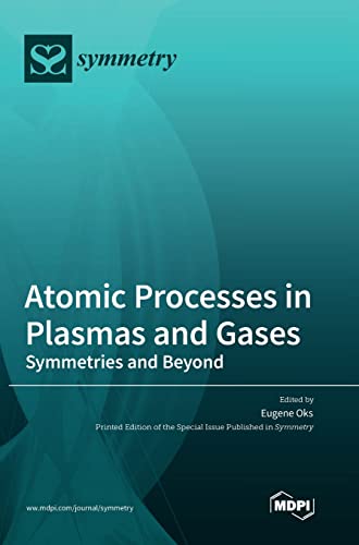 9783036554433: Atomic Processes in Plasmas and Gases: Symmetries and Beyond