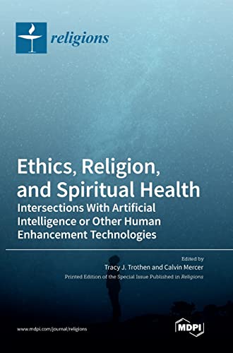 Stock image for Ethics, Religion, and Spiritual Health: Intersections With Artificial Intelligence or Other Human Enhancement Technologies for sale by GreatBookPrices