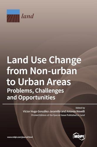 Imagen de archivo de Land Use Change from Non-urban to Urban Areas: Problems, Challenges and Opportunities a la venta por Russell Books