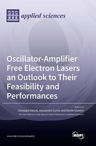 9783036558073: Oscillator-Amplifier Free Electron Lasers an Outlook to Their Feasibility and Performances