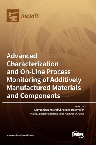 Beispielbild fr Advanced Characterization and On-Line Process Monitoring of Additively Manufactured Materials and Components zum Verkauf von PBShop.store US