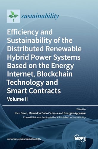 Imagen de archivo de Efficiency and Sustainability of the Distributed Renewable Hybrid Power Systems Based on the Energy Internet, Blockchain Technology and Smart Contracts a la venta por PBShop.store US