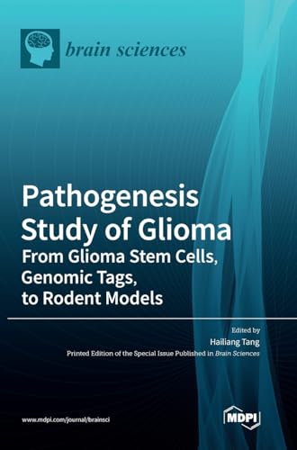 Beispielbild fr Pathogenesis Study of Glioma : From Glioma Stem Cells, Genomic Tags, to Rodent Models zum Verkauf von Buchpark