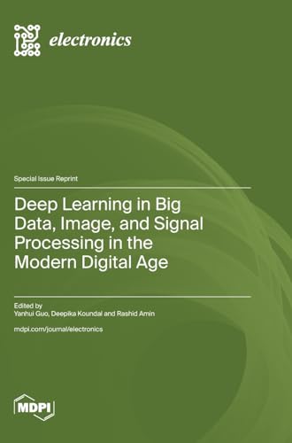 Stock image for Deep Learning in Big Data, Image, and Signal Processing in the Modern Digital Age for sale by California Books