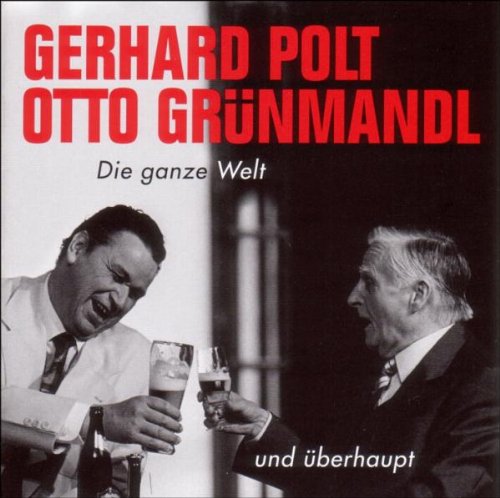 Die ganze Welt und Ã¼berhaupt. CD. (9783036911069) by Polt, Gerhard; GrÃ¼nmandl, Otto