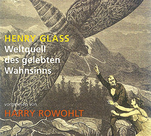 Glass, H: Weltquell d. gelebten Wahnsinns/CD : Artikel und Reportagen - Glass, Henry