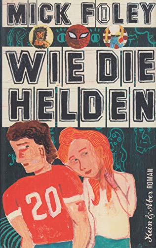 Wie die Helden : Roman. Aus dem Amerikan. von Malte Krutzsch - Foley, Mick