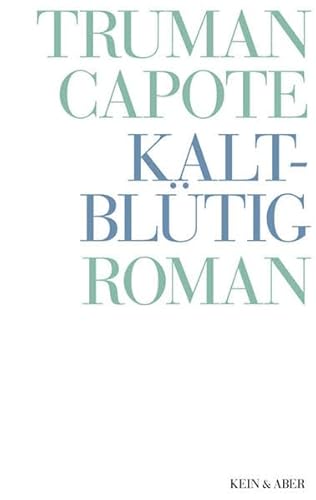 Truman Capote - Werke: Kaltblütig: Wahrheitsgemäßer Bericht über einen mehrfachen Mord und seine Folgen: Bd 7 - Truman Capote