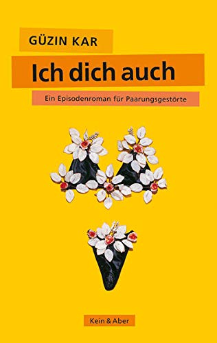 Stock image for Ich dich auch: Ein Episodenroman für Paarungsgest rte [Hardcover] Güzin Kar for sale by tomsshop.eu