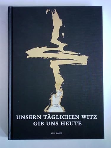 Unsern tÃ¤glichen Witz gib uns heute. (9783036952055) by Bernstein, F. W.; Borowiak, Simone; Droste, Wiglaf; Gernhardt, Robert; GlÃ¼ck, Gerhard; Greser Und Lenz; Frenz, Achim