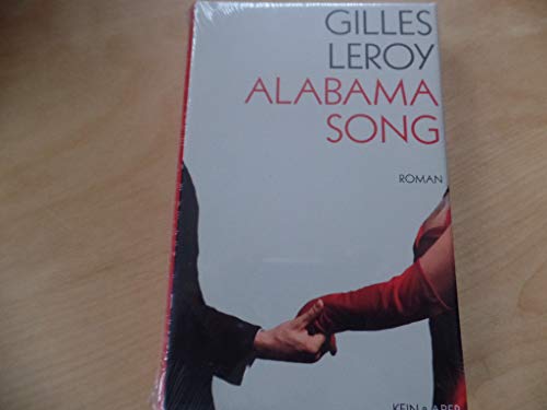 Alabama Song : Roman. Gilles Leroy. Aus dem Franz. von Xenia Osthelder - Leroy, Gilles (Verfasser)