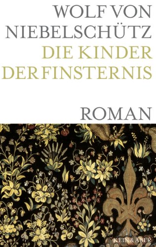 Die Kinder der Finsternis: Roman - Wolfgang von Niebelschütz