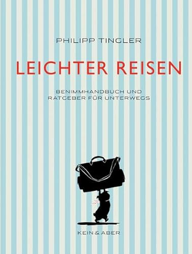 Stock image for Leichter reisen. Benimmhandbuch und Ratgeber fr unterwegs. for sale by Antiquariat & Verlag Jenior