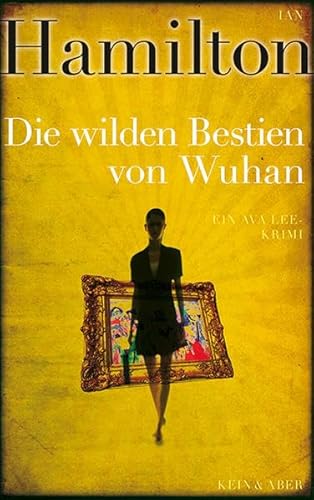 Die wilden Bestien von Wuhan: Ein Ava-Lee-KrimiBand 3 (9783036956183) by Ian Hamilton