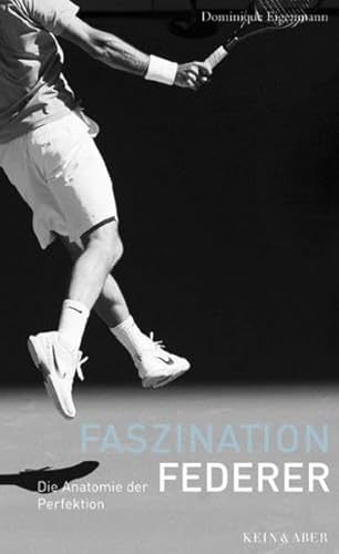 Stock image for Faszination Federer. Die Anatomie der Perfektion. for sale by Buchparadies Rahel-Medea Ruoss
