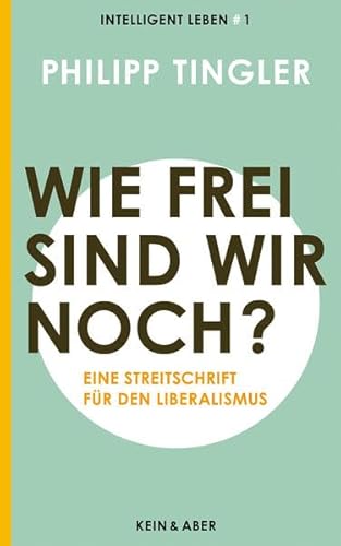 Imagen de archivo de Wie frei sind wir noch?: Eine Streitschrift fr den LiberalismusIntelligent leben 1 a la venta por medimops