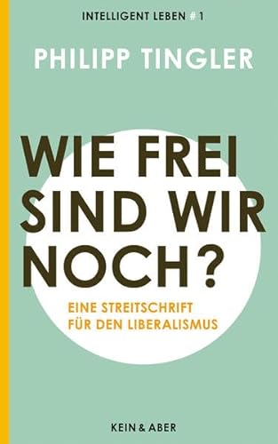 9783036956589: Wie frei sind wir noch?: Eine Streitschrift fr den LiberalismusIntelligent leben 1