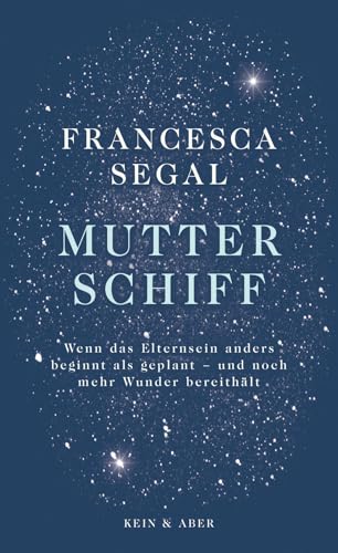 Beispielbild fr Mutter Schiff: Wenn das Elternsein anders beginnt als geplant - und noch mehr Wunder bereithlt zum Verkauf von medimops