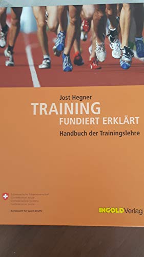 Beispielbild fr Training fundiert erklrt: Handbuch der Trainingslehre Hegner, Jost zum Verkauf von online-buch-de