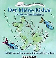 Der Kleine EisbÃ¤r lernt schwimmen. Geschichten vom kleinen EisbÃ¤ren. (9783037030059) by Beer, Hans De; Lewis, Anthony
