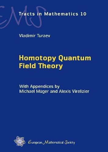 9783037190869: Homotopy Quantum Field Theory: with Appendices by Michael Muger and Alexis Virelizier: 10 (EMS Tracts in Mathematics)