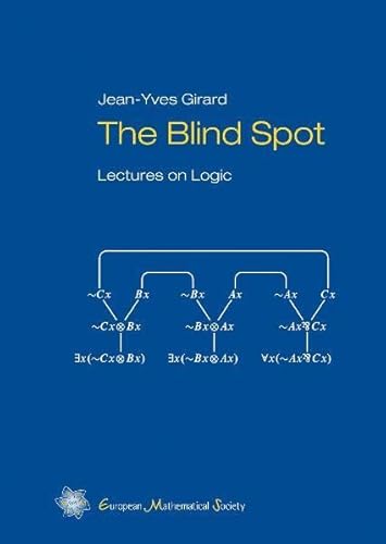 The Blind Spot: Lectures on Logic (9783037190883) by Jean-Yves Girard