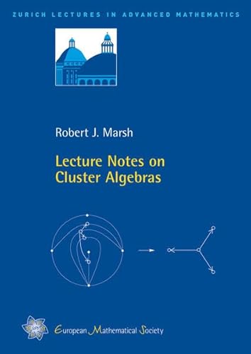 Stock image for Lecture Notes on Cluster Algebras (Zurich Lectures in Advanced Mathematics) for sale by GF Books, Inc.