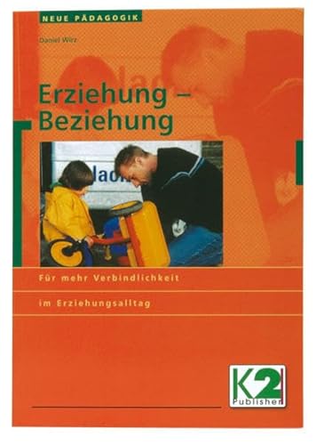 Stock image for Erziehung - Beziehung: Fr mehr Verbindlichkeit im Erziehungsalltag for sale by medimops