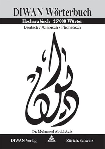 Diwan Wörterbuch - 25000 Wörter, Hocharabisch: Deutsch /Arabisch /phonetisch - Mohamed Abdel Aziz