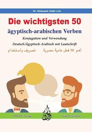9783037233801: Die wichtigsten 50 gyptisch-arabischen Verben: Deutsch/gyptisch-Arabisch mit Lautschrift