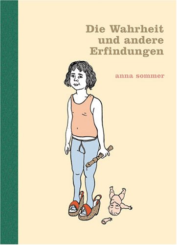 Die Wahrheit und andere Erfindungen. - Sommer, Anna