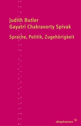 Sprache, Politik, ZugehÃ¶rigkeit (9783037340134) by Judith Butler; Gayatri Chakravorty Spivak