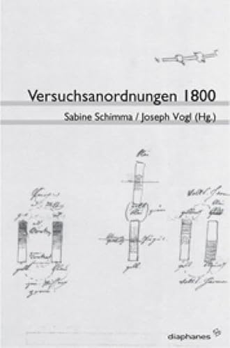 Versuchsanordnungen 1800 - Schimma, Sabine|Vogl, Joseph