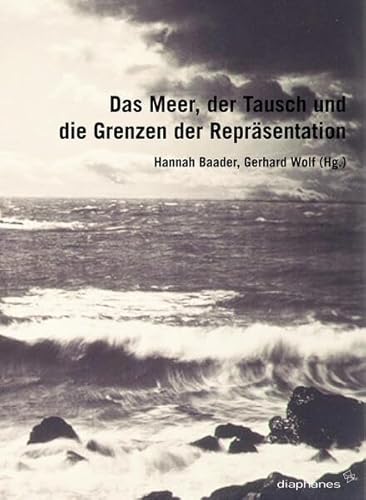 Beispielbild fr Das Meer, der Tausch und die Grenzen der Reprsentation zum Verkauf von medimops