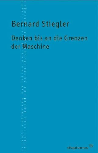 Denken bis an die Grenzen der Maschine (TransPositionen) - Bernard, Stiegler, Hörl Erich und Wojtyczka Ksymena