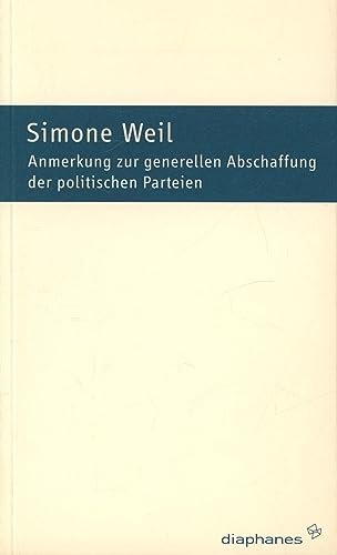 Anmerkung zur generellen Abschaffung der politischen Parteien (9783037340592) by Weil, Simone