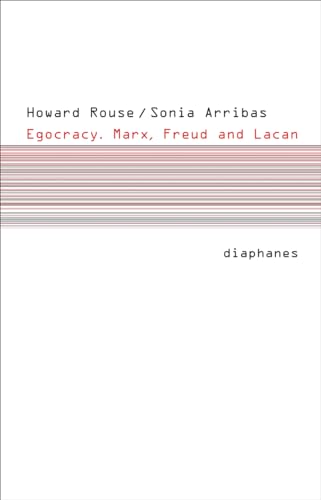 Egocracy : Marx, Freud and Lacan. Howard Rouse/Sonia Arribas / Subjektile - Rouse, Peter Howard und Sonia Arribas