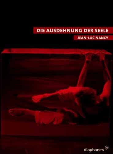 Ausdehnung der Seele. Texte zu Körper, Kunst und Tanz, - Nancy, Jean-Luc