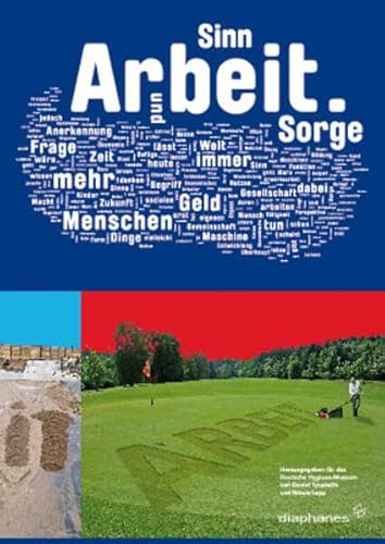 Arbeit : Sinn und Sorge : [Begleitbuch zur Ausstellung 