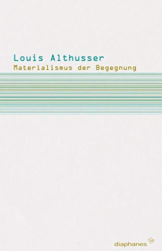 Materialismus der Begegnung - Louis Althusser