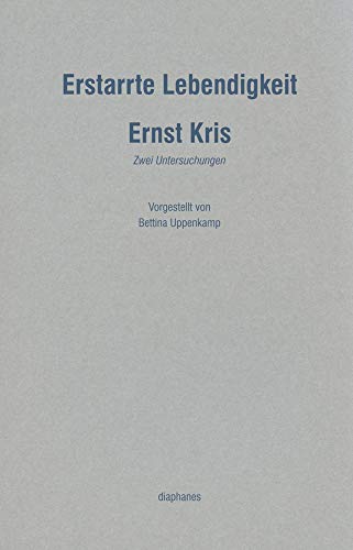 Erstarrte Lebendigkeit. Zwei Untersuchungen. - Kris, Ernst