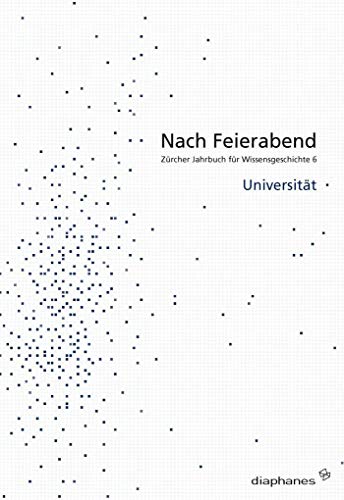 9783037341384: Nach Feierabend: Zrcher Jahrbuch fr Wissensgeschichte 6. Universitt