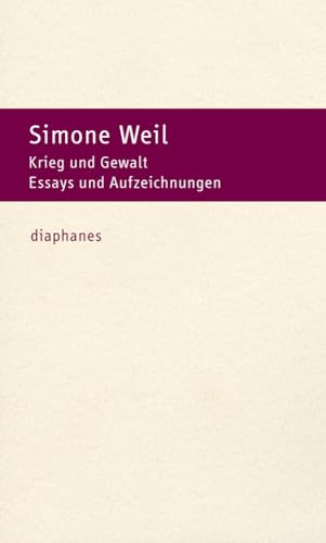 Krieg und Gewalt - Essays und Aufzeichnungen - Weil Simone