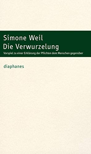 Die Verwurzelung : Vorspiel zu einer Erklärung der Pflichten dem Menschen gegenüber - Simone Weil