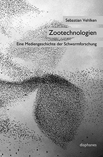 Beispielbild fr Zootechnologien: Eine Mediengeschichte der Schwarmforschung zum Verkauf von BuchZeichen-Versandhandel