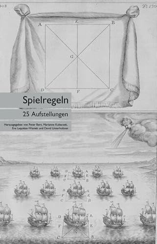 Stock image for Spielregeln. 25 Aufstellungen: Eine Festschrift fr Wolfgang Pircher (sequenzia) Peter Berz; Marianne Kubaczek; Eva Laquize-Waniek and David Unterholzner for sale by online-buch-de