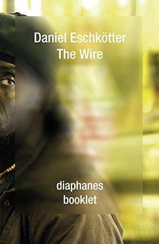 The Wire. Booklet hg. von Simon Rothöhler. - Eschkötter, Daniel