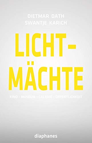 Stock image for Lichtmchte: Kino - Museum - Galerie - ffentlichkeit for sale by medimops